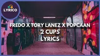 Fredo x Popcaan x Tory Lanez - 2 Cups (Lyrics) 🎵 Lyrico TV