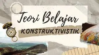 Teori Belajar konstruktivistik