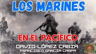 LOS MARINES EN LA SEGUNDA GUERRA MUNDIAL "Los primeros en luchar" en las islas del Pacífico