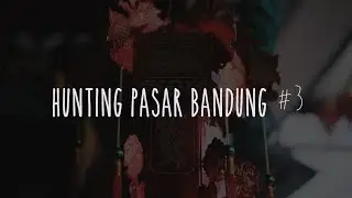 Hunting Pasar Bandung ke 3 | Sony Alpha 6000 + Meike 35mm Footage