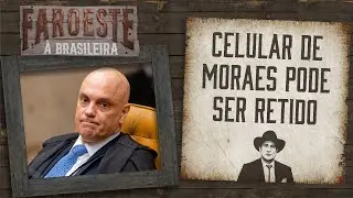 Congresso Nacional propõe apreensão do celular de Moraes