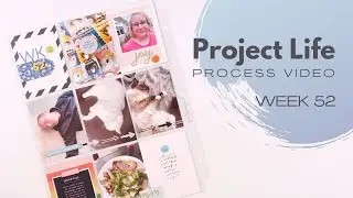 Project Life Process Video // Week 52, 2023