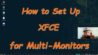How to Set Up XFCE for Multiple Monitors | Not a Linux Guru Guy