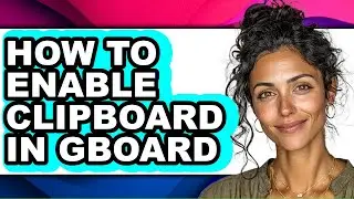 How to Enable Clipboard in Gboard (updated)