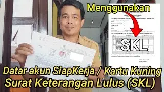 Daftar akun siapKerja Kartu Kuning Menggunakan SKL !! Kartu ak1 !! Surat Keterangan Lulus