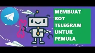Membuat Chat Bot - Membuat Chat Bot Api Telegram Untuk Pemula