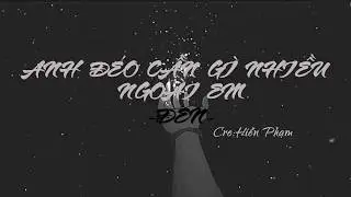 Anh Đéo Cần Gì Nhiều Ngoài Em - Đen Vâu Ft ( Kong ) [Full Lyrics]