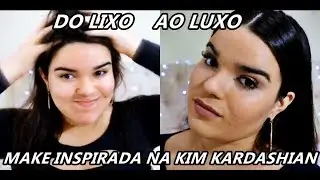 Lixo ao Luxo - Make inspirada na Kim Kardashian