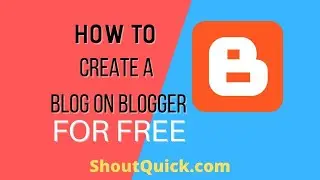 How To Create free Blog on Blogspot | Create a Free Blog | ShoutQuick