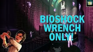 Can You Beat Bioshock With a Wrench Only? | Bioshock Wrench Only Playthrough! (Wrench Build)
