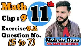 Class 11th Math | CH-9 | Exercise 9.2 | Questions. (5 to 7) | Ist Year Math