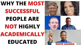 3 REASONS WHY THE MOST SUCCESSFUL PEOPLE ARE NOT HIGHLY ACADEMICALLY EDUCATED [SECRET REVEALED]