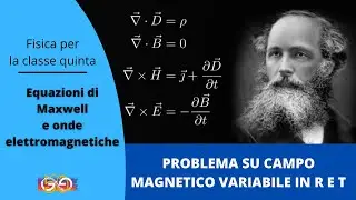 5 - Equazioni di Maxwell 7: Problemi sulle equazioni di Maxwell  (B variabile)