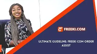 ULTIMATE GUIDELINE: FREEKI COM ORDER ASSIST