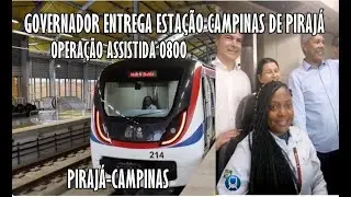 GOVERNADOR ENTREGA ESTAÇÃO CAMPINAS DE PIRAJÁ, CONFIRA