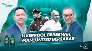 THE DERBY #04 : LIVERPOOL BERBENAH, MAN UNITED BERSABAR