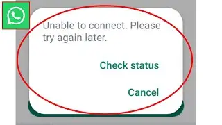 whatsapp unable to connect please try again later 2024 problem solution