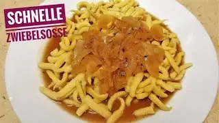 Schnelle Zwiebelsoße, passt zu Bratwurst, Maultaschen, Fleischkäse, Kartoffelpüree, Spätzle ect...