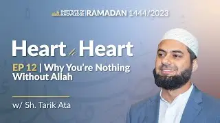 Why You're Nothing Without Allah | Heart to Heart Ep. 12 #Ramadan2023
