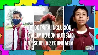 Retos para la inclusión de alumnos con autismo en nivel secundaria.