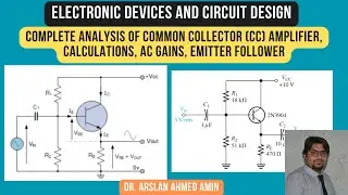 Complete Analysis of Common Collector (CC) Amplifier, Calculations, AC Gains, Emitter Follower