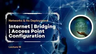 Lecture 19 | Configuring Internet Connection | Bridging & Access Point | Urdu