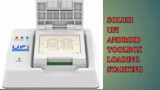 SOLUSI UFI ANDROID TOOLBOX VERSI TERBARU HANYA LOADING ADB/STARTING DEVICE