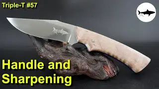 Triple-T #57 - Beginner knife making series - Adding the Handle and Sharpening