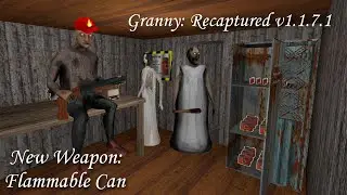 Granny Recaptured (PC) v1.1.7.1 Update - New Weapon: Flammable Can (Showcase!)