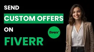 How to Send Custom Offers to Potential Buyers on Fiverr (Best Method)