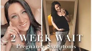 Two Week Wait - How I Knew I Was Pregnant & Pregnancy Symptoms before a Positive Pregnancy Test