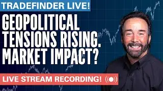 TradeFinder LIVE: Geopolitical Tensions Rising - How Will This Affect the Market? #stocks