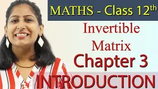Invertible Matrix - Matrices - Chapter 3 Maths Class 12th