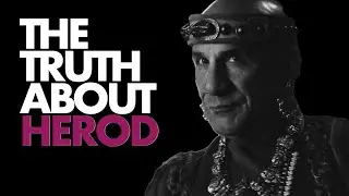 The Truth About Herod