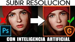 ✅Como Mejorar la Calidad de una Imagen con Photoshop o Gigapixel - INTELIGENCIA ARTIFICIAL