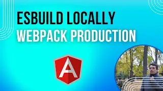 Angular -  run esBuild locally, webpack for production builds