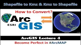 ArcGIS Tutorial 4: How to Convert shape to kmz & Kmz file to shapefile