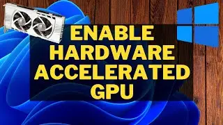 2 Methods To Enable Hardware Accelerated GPU Scheduling Windows 11