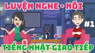 Video 1(1~25) : Luyện nghe nói tiếng nhật giao tiếp hữu ích trong cuộc sống hàng ngày