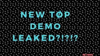 More Leaked Twenty One Pilots Demos?!