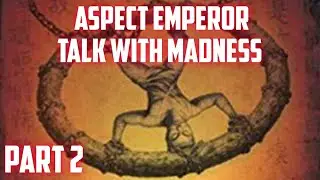 Aspect Emperor series discussion with Madness (Part 2)