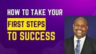 How to Take Your First Step to Success