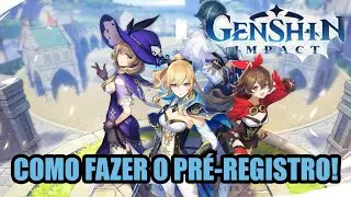 GENSHIN IMPACT! Passo a Passo do Pré-REGISTRO. [release 28/09/2020]
