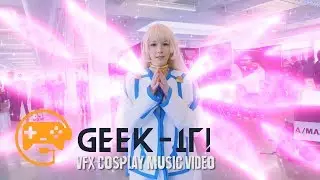 Geek-It 2019 VFX Cosplay Music Video