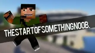 The Start of Something Noob - Minecraft Machinima