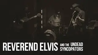 Reverend Elvis and the Undead Syncopators - Harlan