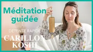 Méditation guidée : se détendre rapidement grâce au carillon Koshi