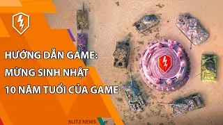 Mừng sinh nhật 10 năm tuổi của game | WoT Blitz