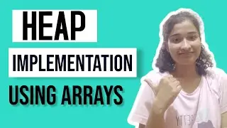 Heap Implementation 🔥🔥| How heaps are implemented internally? |
