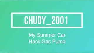 My Summer Car - Hack Gas Pump